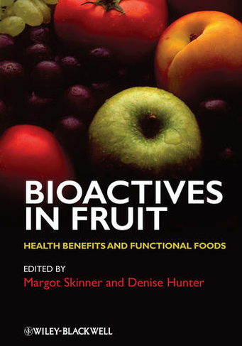 Bioactives In Fruit Health Benefits And Functional Foods By Margot