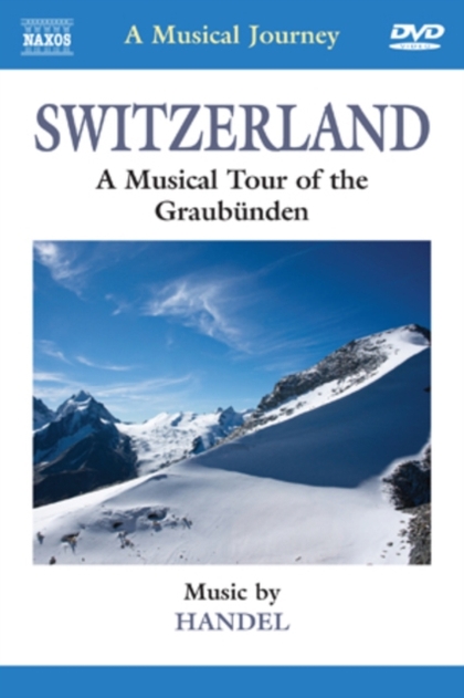 A Musical Journey: Switzerland - A Musical Tour of the Graubunden
