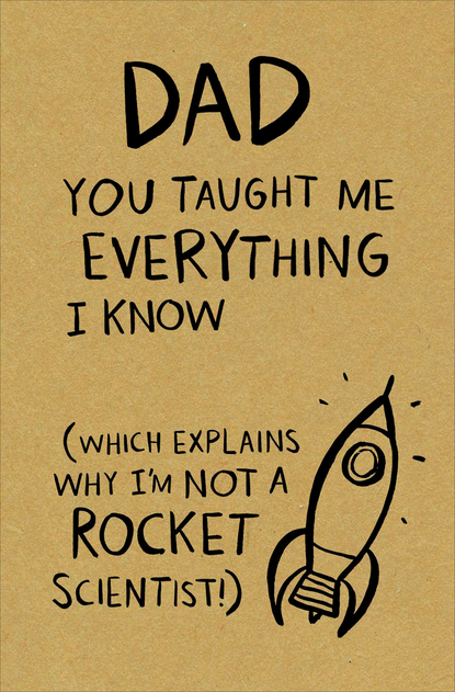 Image of Dad, You taught me everything I know Humorous Father's Day Card