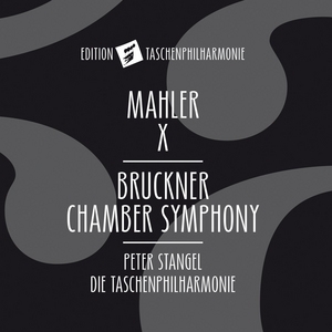 Mahler: X/Bruckner: Chamber Symphony
