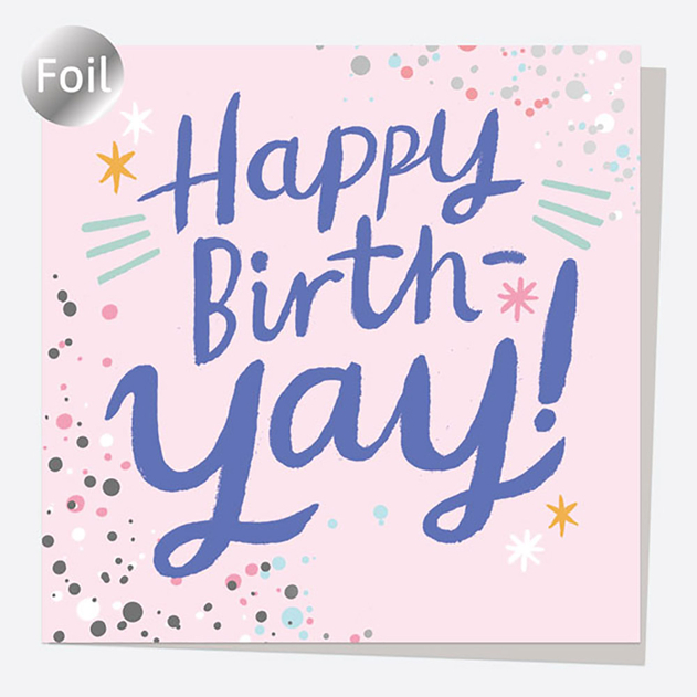 Image of Dotty About Paper Luxury Foil Happy Birth-yay! Birthday Card