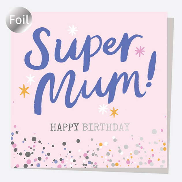 Image of Dotty About Paper Luxury Foil Splash Super Mum! Birthday Card