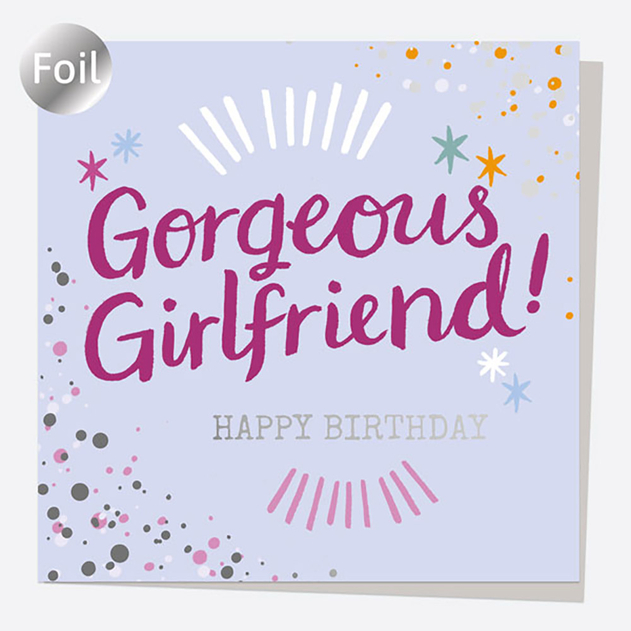 Image of Dotty About Paper Luxury Foil Splash Gorgeous Girlfriend! Happy Birthday Card