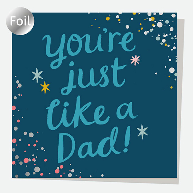 Image of Dotty About Paper Luxury Foil Typography Splash You're Just Like a Dad Father's Day Card