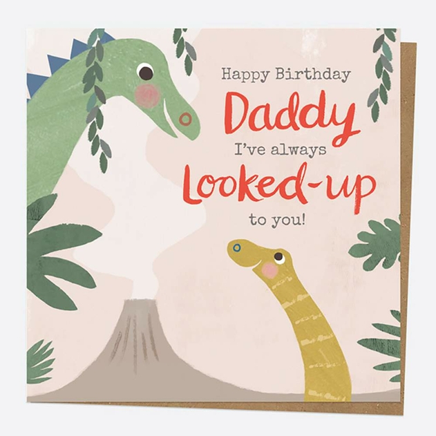 Image of Dotty About Paper Dinosaur Land I've Always Looked Up To You Daddy Birthday Card