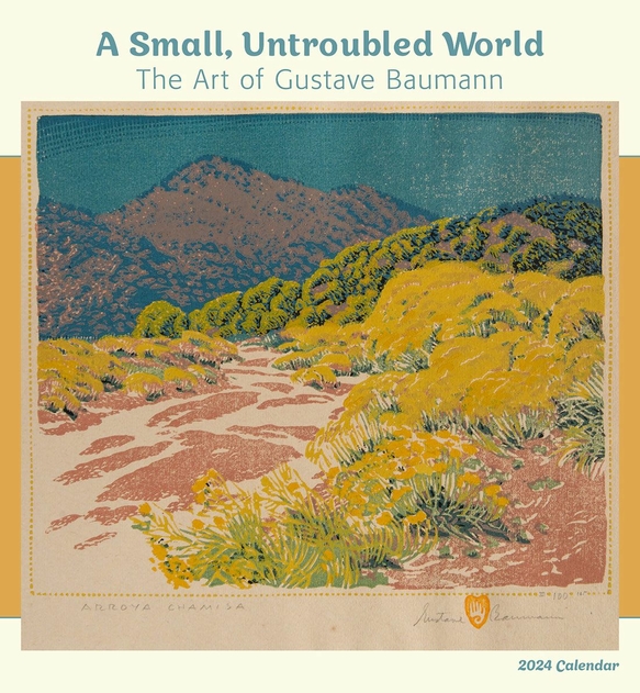 Image of Pomegranate A Small, Untroubled World: The Art of Gustave Baumann 2024 Wall Calendar