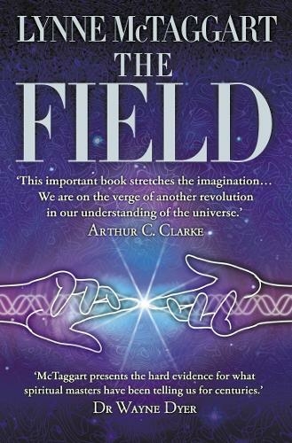 The Field: The Quest for the Secret Force of the Universe