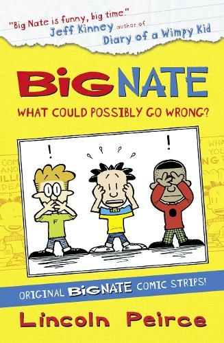 Big Nate Compilation 1: What Could Possibly Go Wrong?: (Big Nate)
