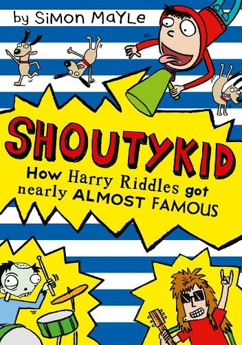 How Harry Riddles Got Nearly Almost Famous: (Shoutykid Book 3)