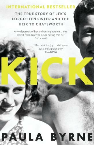 Kick: The True Story of Kick Kennedy, JFK's Forgotten Sister, and the Heir to Chatsworth