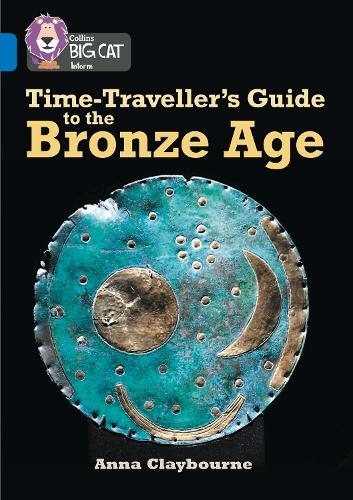Time-Traveller's Guide to the Bronze Age: Band 16/Sapphire (Collins Big Cat)