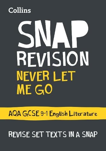 Never Let Me Go: AQA GCSE 9-1 English Literature Text Guide: Ideal for the 2024 and 2025 Exams (Collins GCSE Grade 9-1 SNAP Revision)