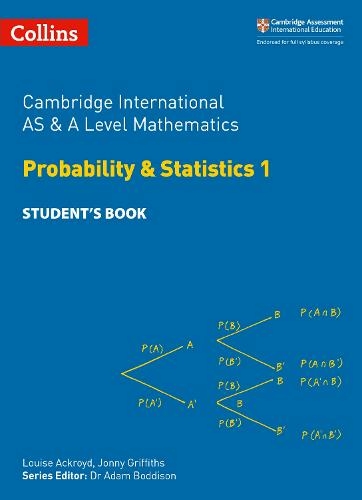 Cambridge International AS & A Level Mathematics Probability and Statistics 1 Student's Book: (Collins Cambridge International AS & A Level)