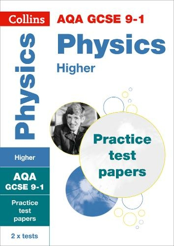 Aqa Gcse 9 1 Physics Higher Practice Papers Ideal For Home Learning 22 And 23 Exams Collins Gcse Grade 9 1 Revision Whsmith