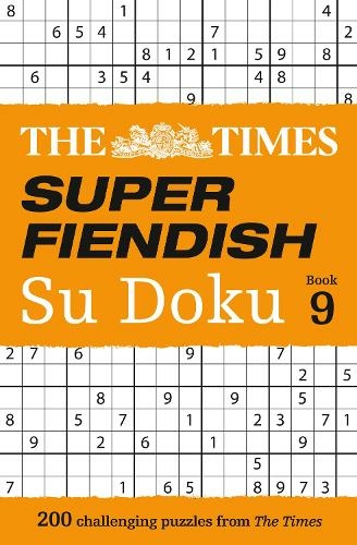 The Times Super Fiendish Su Doku Book 9 200 Challenging Puzzles The 