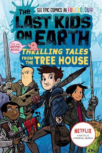 The Last Kids on Earth: Thrilling Tales from the Tree House: (The Last Kids on Earth)