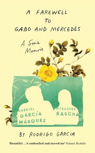 A Farewell to Gabo and Mercedes: A Son's Memoir of Gabriel Garc?a Marquez and Mercedes Barcha