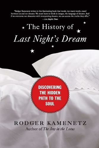The History of Last Night's Dream: Discovering the Hidden Path to the Soul