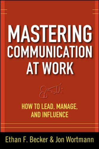 mastering communication at work how to lead manage and influence