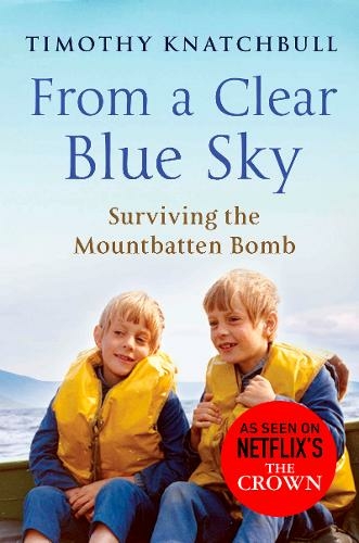 From A Clear Blue Sky: Surviving the Mountbatten bomb