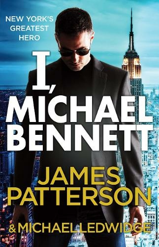 I, Michael Bennett: (Michael Bennett 5). New York's top detective becomes a crime lord's top target (Michael Bennett)