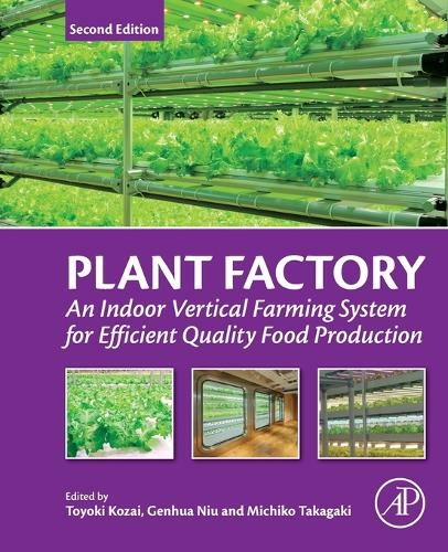 Plant Factory: An Indoor Vertical Farming System for Efficient Quality Food Production (2nd edition)