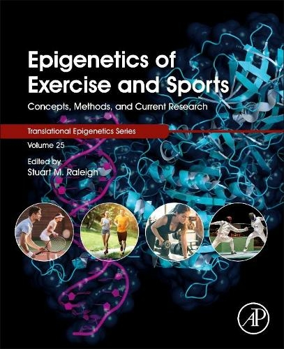 Epigenetics of Exercise and Sports: Volume 25 Concepts, Methods, and Current Research (Translational Epigenetics)