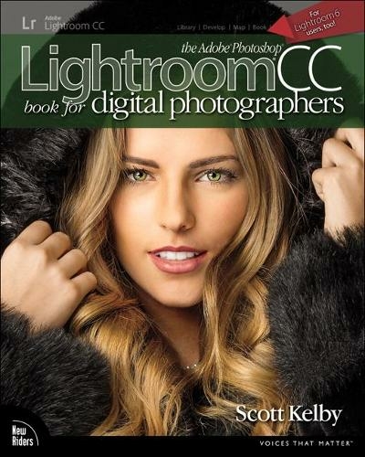 Adobe Photoshop Lightroom CC Book for Digital Photographers, The: (Voices That Matter)