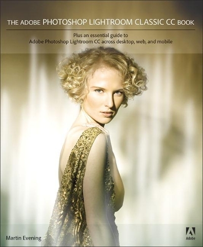 Adobe Photoshop Lightroom Classic CC Book, The: (2nd edition)