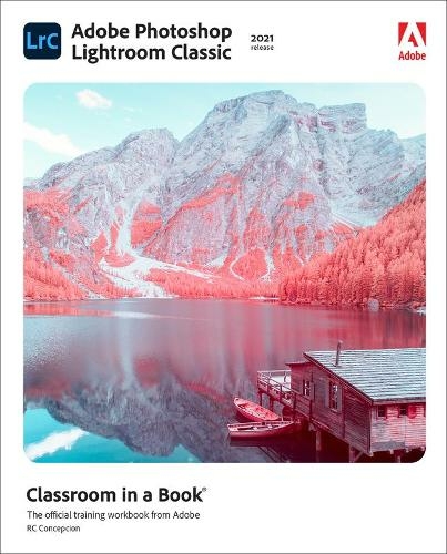 Adobe Photoshop Lightroom Classic Classroom in a Book (2021 release): (Classroom in a Book)