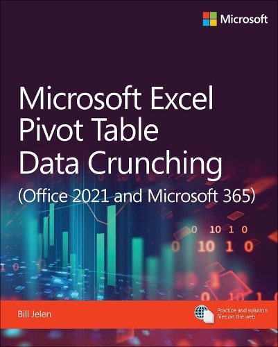 Microsoft Excel Pivot Table Data Crunching (Office 2021 and Microsoft 365): (Business Skills)
