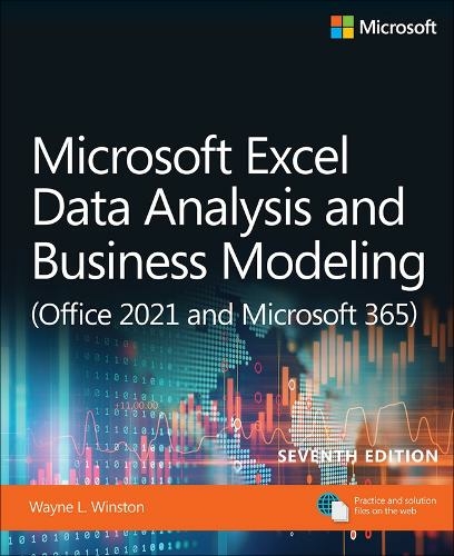 Microsoft Excel Data Analysis and Business Modeling (Office 2021 and Microsoft 365): (Business Skills 7th edition)
