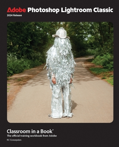 Adobe Photoshop Lightroom Classic Classroom in a Book 2024 Release: (Classroom in a Book)