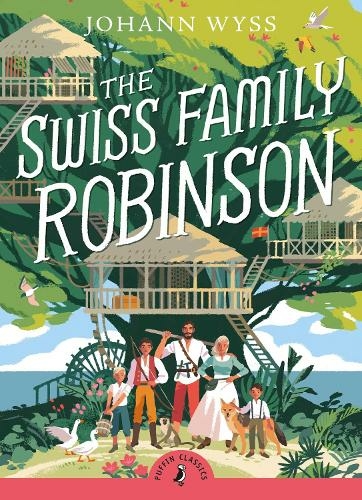 The Swiss Family Robinson: (Puffin Classics)