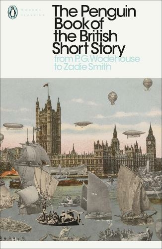 The Penguin Book of the British Short Story: 2: From P.G. Wodehouse to Zadie Smith (The Penguin Book of the British Short Story)