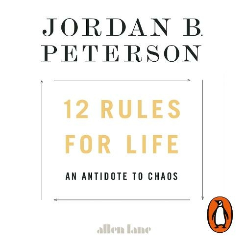 12 Rules for Life: An Antidote to Chaos (Unabridged edition)