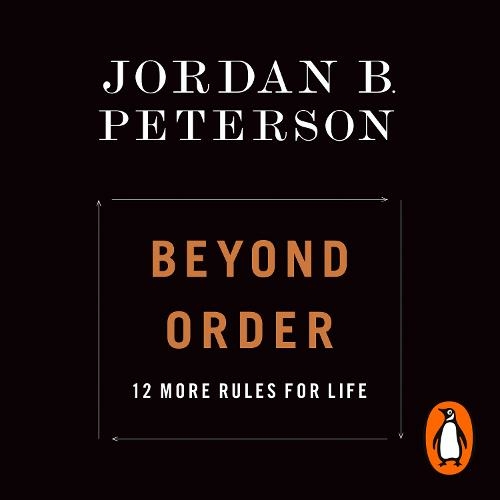 Beyond Order: 12 More Rules for Life (Unabridged edition)