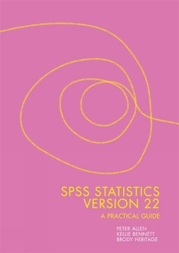 SPSS Statistics Version 22: A Practical Guide: (3rd edition)
