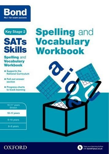 Bond SATs Skills Spelling and Vocabulary Workbook: 10-11 years