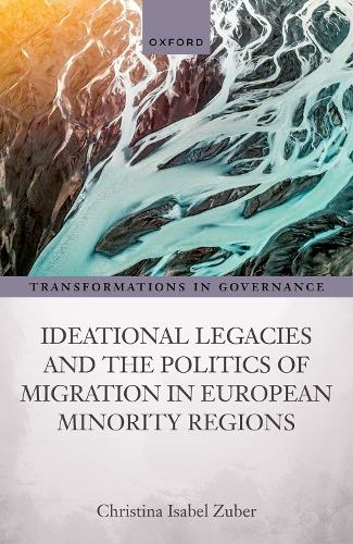 Ideational Legacies and the Politics of Migration in European Minority Regions: (Transformations in Governance)