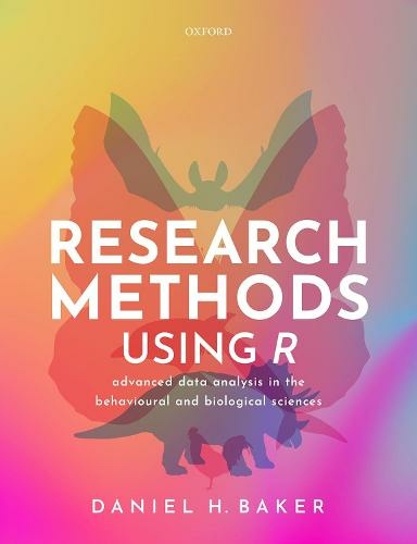 Research Methods Using R: Advanced Data Analysis in the Behavioural and Biological Sciences