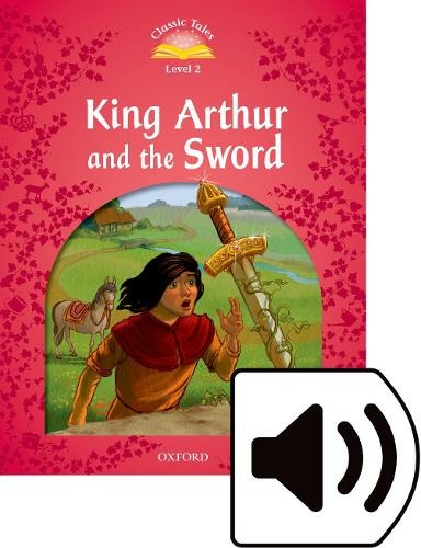 Classic Tales Second Edition: Level 2: King Arthur and the Sword Audio Pack: (Classic Tales Second Edition)