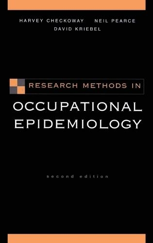 Research Methods in Occupational Epidemiology: (Monographs in Epidemiology and Biostatistics 2nd Revised edition)