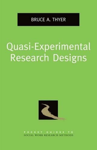Quasi-Experimental Research Designs: (Pocket Guides to Social Work Research Methods)