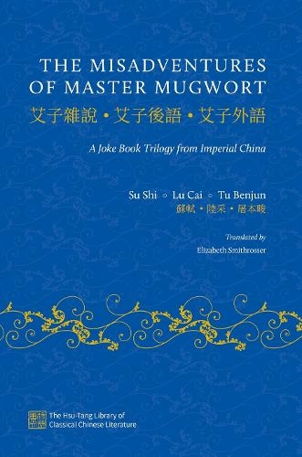 The Misadventures of Master Mugwort: A Joke Book Trilogy from Imperial China (The Hsu-Tang Library of Classical Chinese Literature)