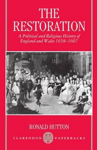 The Restoration: A Political and Religious History of England and Wales, 1658-1667 (Clarendon Paperbacks)