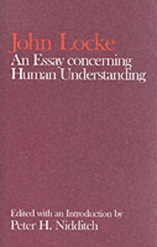 John Locke: An Essay concerning Human Understanding: (Clarendon Edition of the Works of John Locke)