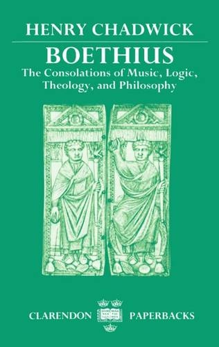 Boethius: The Consolations of Music, Logic, Theology, and Philosophy (Clarendon Paperbacks)