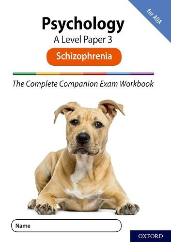The Complete Companions for AQA Fourth Edition: 16-18: AQA Psychology A Level: Paper 3 Exam Workbook: Schizophrenia: (The Complete Companions for AQA Fourth Edition)