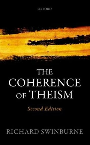 The Coherence of Theism: (Clarendon Library of Logic and Philosophy 2nd Revised edition)